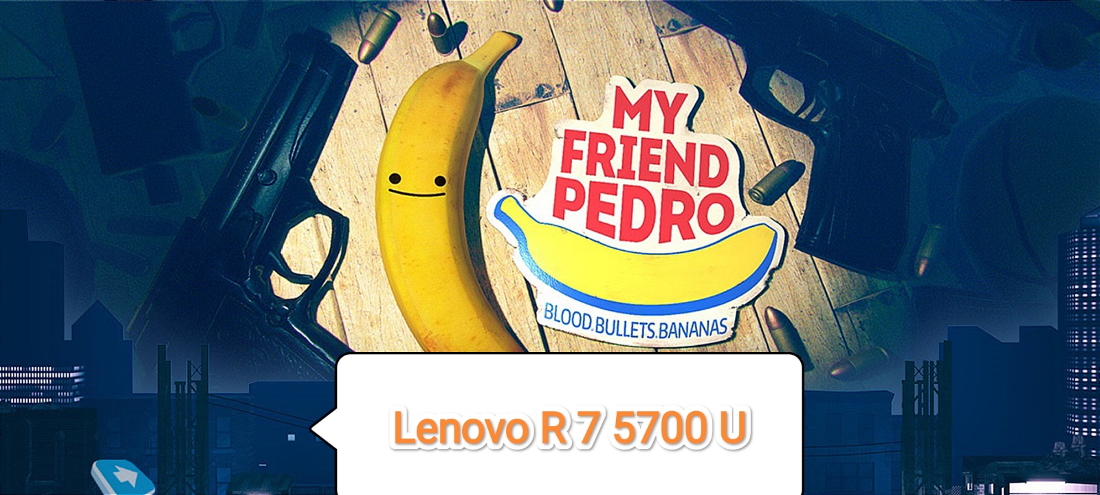 My Friend Pedro vs Lenovo R 7 5700 U