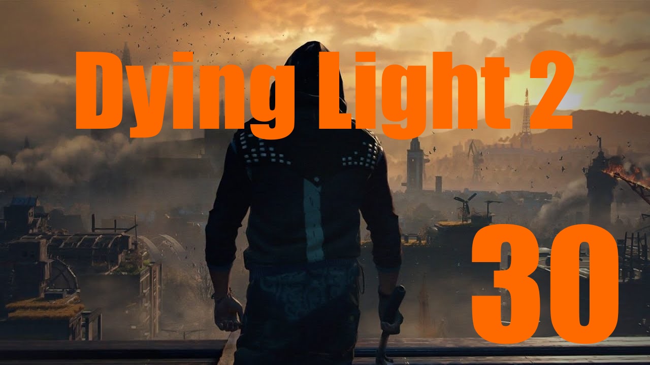 Dying Light 2: Остаться Человеком -[Часть 30]