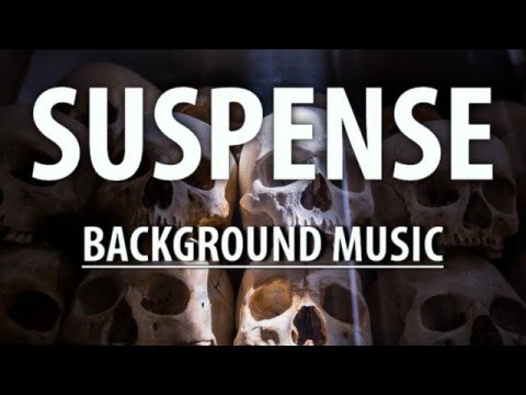 Suspense music / Horror background music / scary music