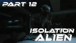 Alien Isolation Чужой Изоляция VR Прохождение серия #12 План Уэйтса мне не нравится