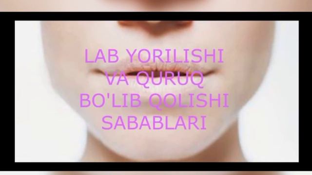 LAB YORILISHI SABABLARI DAVOLASH USULLARI ЛАБ ЁРИЛИШИ САБАБЛАРИ ДАВОЛАШ УСУЛЛАРИ