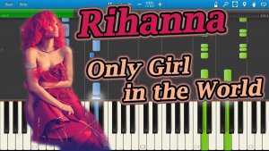Rihanna - Only Girl in the World [Piano Tutorial] Synthesia
