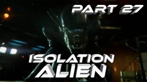 Alien Isolation Чужой Изоляция. VR Прохождение серия #27 Медленое погружение в бездну KJ348