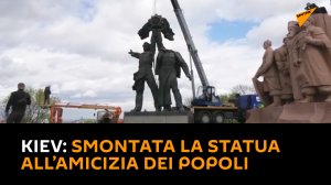 Kiev: smontata la statua all’amicizia dei popoli