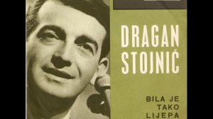 Bila je tako lijepa Dragan Stojnic