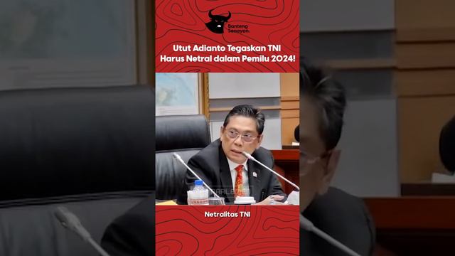 Sanggupkah TNI Netral di Pemilu 2024? Utut Adianto Usul DPR Bentuk Panitia Kerja Netralitas TNI!