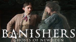 Прохождение Banishers: Ghosts of New Eden №48| Сеструха