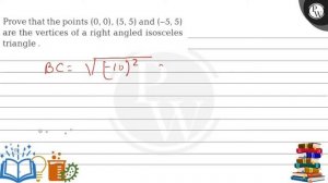 Prove that the points \( (0,0),(5,5) \) and \( (-5,5) \) are the vertices of a right angled isos...