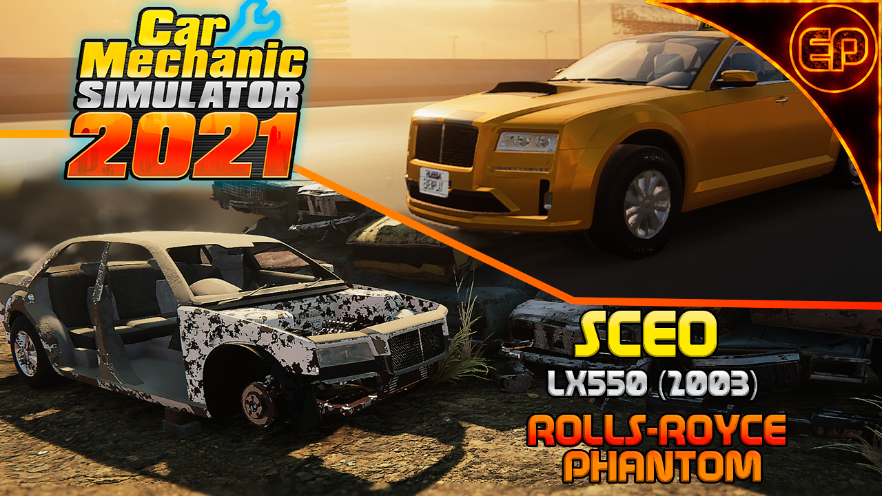 Car Mechanic Simulator 2021 - Реставрация и тюнинг Sceo LX550 (2003) Rolls-Royce Phantom