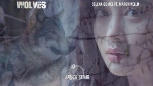 SELENA GOMEZ FT. MARSHMELLO - WOLVES (Jarico Remix)