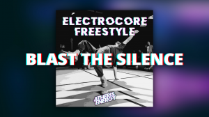 Atheris Energy - Blast The Silence [ ELECTRO FREESTYLE MUSIC ] музыка для брейкданса
