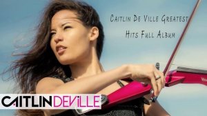 Best Of MUSIC  - Caitlin De Ville Greatest Hits 2022 Caitlin De Ville Instrumental Violin ♥️♥️♥️