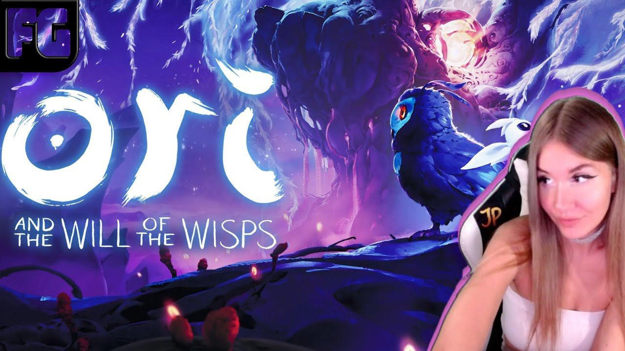 ОРИ, ДУХ ЛЕСА ➤ Ori and the Will of the Wisps ➤ Девушка стримит ➤ 1