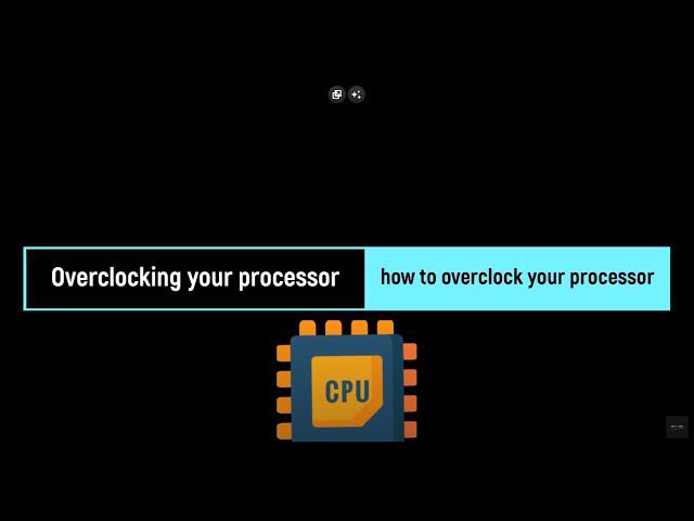 Overclocking your processor: how to overclock your CPU