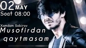 Xamdam Sobirov - Musofirdan qaytmasam || Хамдам Собиров - Мусофирдан Кайтмасам.