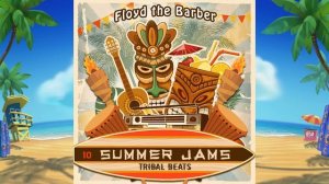 Floyd the Barber - Summer Jams 10 (Ethnic Beats Mix)