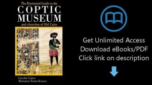 The Illustrated Guide to the Coptic Museum and Churches of Old Cairo