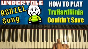 HOW TO PLAY - Undertale ASRIEL Song - Couldn't Save - TryHardNinja (Piano Tutorial)