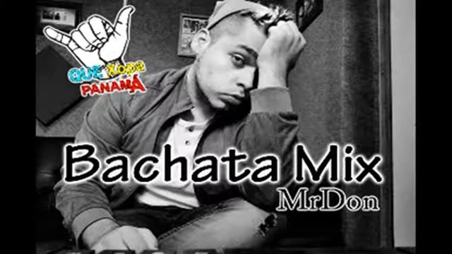 Bachata Mix Mr Don |Mix Cristiano 2020 By Que Xopa Panama.Net™ смотреть онлайн