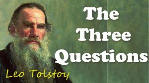 The Three Questions by Leo Tolstoy |  Short Story