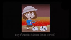 story of undertale taiwanese (slowed + reverb)