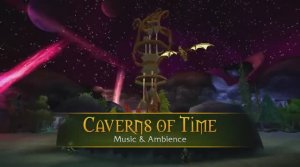 Caverns of Time - Music & Ambience - World of Warcraft