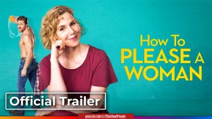 Как угодить женщине, How to Please a Woman  (2022) Трейлер
