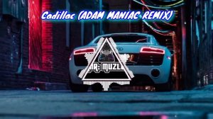 Cadillac (ADAM MANIAC REMIX)#music #remix #музыка #ремикс
