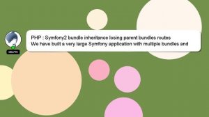 PHP : Symfony2 bundle inheritance losing parent bundles routes