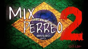 MIX PERREO BRASILEÑO 2   Lo mejor♫ Dj L30