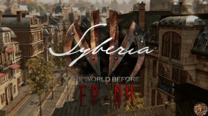 Прохождение Syberia: The World Before ep-04