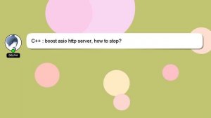 C++ : boost asio http server, how to stop?