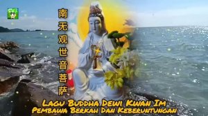 LAGU BUDDHA DEWI KWAN IM PO SAT, Membawa Berkah Dan Rezeki #Mantra Avalokitesvara