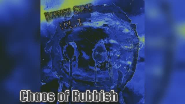 Rubbish Space - Chaos of Rubbish