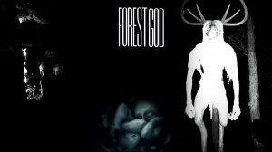 FOREST GOD ▸ Первый взгляд ◂ И другие инди-хорроры