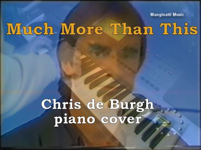 Much More Than This - Chris de Burgh piano cover смотреть онлайн