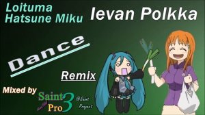 [Nonstop 1 Song Remixes]Ievan Polkka / Loituma & Hatsune Miku (SMS MIX)