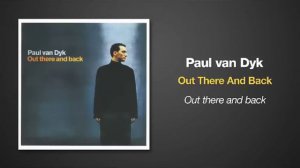 Paul van Dyk - Out There And Back