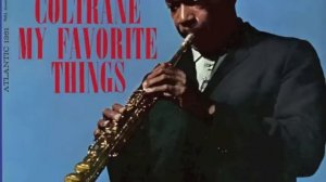 My Favorite Things - John Coltrane [FULL VERSION] HQ