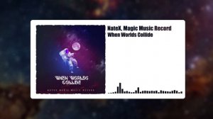 NateX & Magic Music Record - When Worlds Collide (Official Music Video)