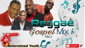 Jamaican Reggae Gospel Mix Vol.2 | Adrian Cunningham|George Banton|George Nooks|Kevin Downswell....