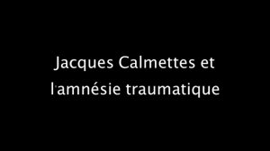 Magistrat Jacques Calmettes Et Amnésie Traumatique - Opération Mise Aux Oubliettes ! (Janvier 2018)