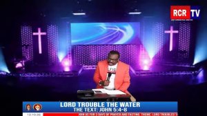 LORD TROUBLED THE WATER. TEXT: JOHN 5:4-8