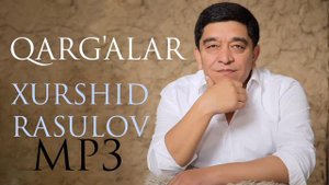 Xurshid Rasulov — Qarg'alar  |  Хуршид Расулов — Қарғалар