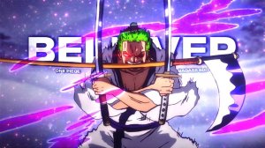 Believer - Zoro Badass Edit / One piece (Edit/AMV)!