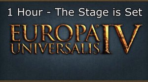 Europa Universalis IV Soundtrack: The Stage is Set - 1 Hour Version