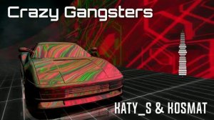 Katy_S, KosMat - Crazy Gangsters