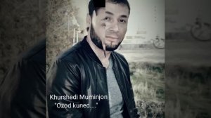 Хуршеди Муминчон суруди чадид - 2018 "Ман нагуям ки маро аз кафас озод кунед"