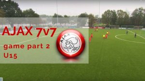 AJAX 7v7 game part 2 U15s