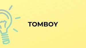 What is the meaning of the word TOMBOY?